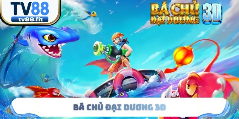 Bá Chủ Đại Dương 3D - 3 Chế Độ Săn Boss Thưởng Đến X800