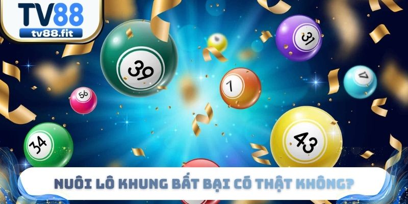 Nuôi Lô Khung Bất Bại Có Thật Không Hay Chỉ Là Tin Đồn?